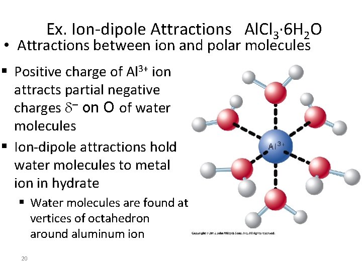Ex. Ion-dipole Attractions Al. Cl 3· 6 H 2 O • Attractions between ion