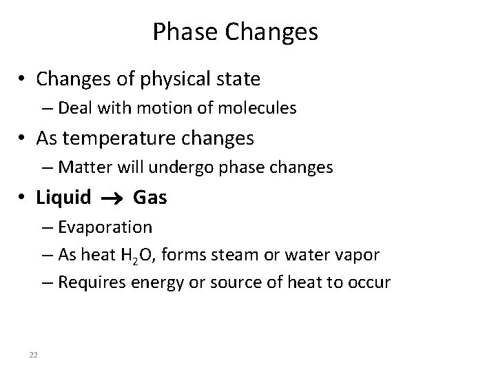 Phase Changes • Changes of physical state – Deal with motion of molecules •