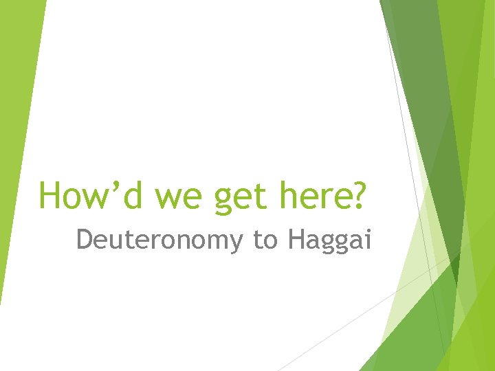 How’d we get here? Deuteronomy to Haggai 
