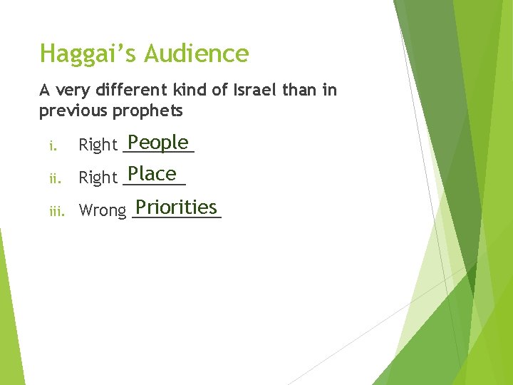 Haggai’s Audience A very different kind of Israel than in previous prophets i. People
