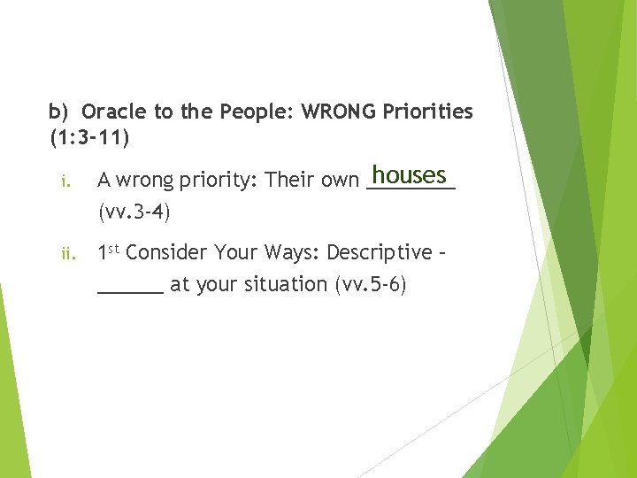 b) Oracle to the People: WRONG Priorities (1: 3 -11) i. houses A wrong