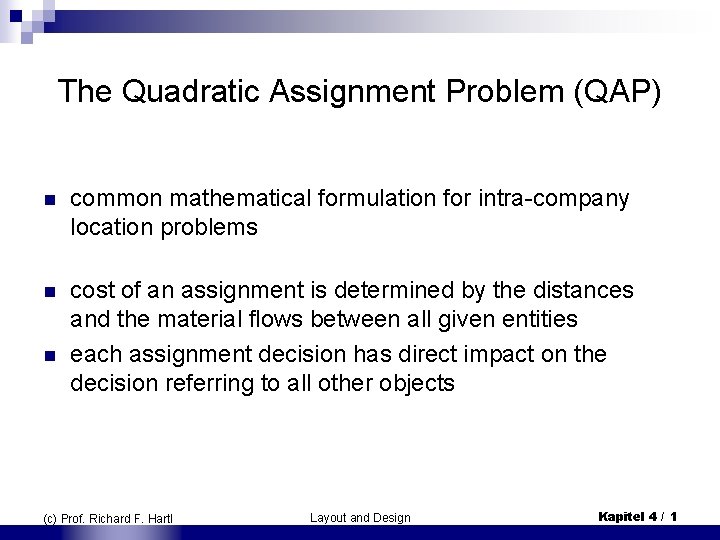 The Quadratic Assignment Problem (QAP) n common mathematical formulation for intra-company location problems n