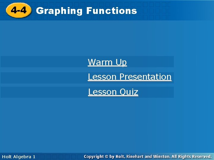 4 -4 Functions 4 -4 Graphing Functions Warm Up Lesson Presentation Lesson Quiz Holt