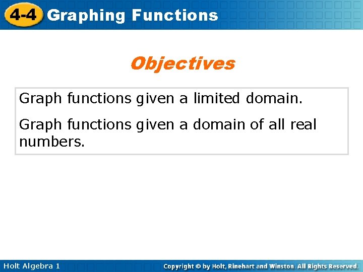 4 -4 Graphing Functions Objectives Graph functions given a limited domain. Graph functions given