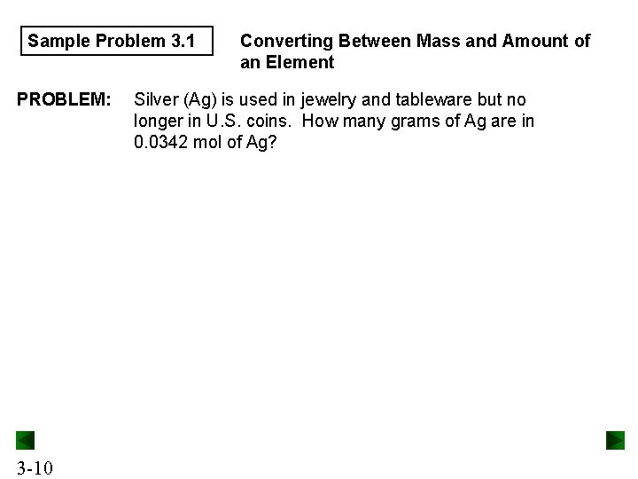 Sample Problem 3. 1 PROBLEM: 3 -10 Converting Between Mass and Amount of an Sample Problem 3. 1 PROBLEM: 3 -10 Converting Between Mass and Amount of an