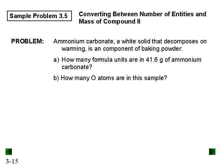 Sample Problem 3. 5 PROBLEM: Converting Between Number of Entities and Mass of Compound Sample Problem 3. 5 PROBLEM: Converting Between Number of Entities and Mass of Compound