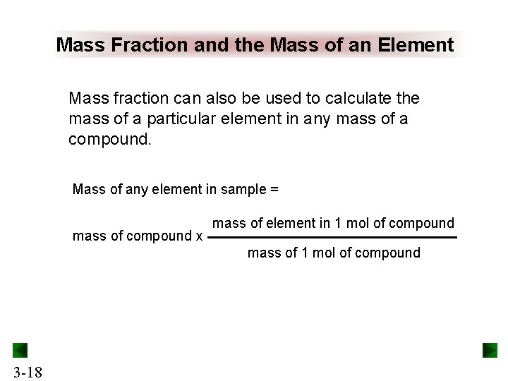 Mass Fraction and the Mass of an Element Mass fraction can also be used Mass Fraction and the Mass of an Element Mass fraction can also be used