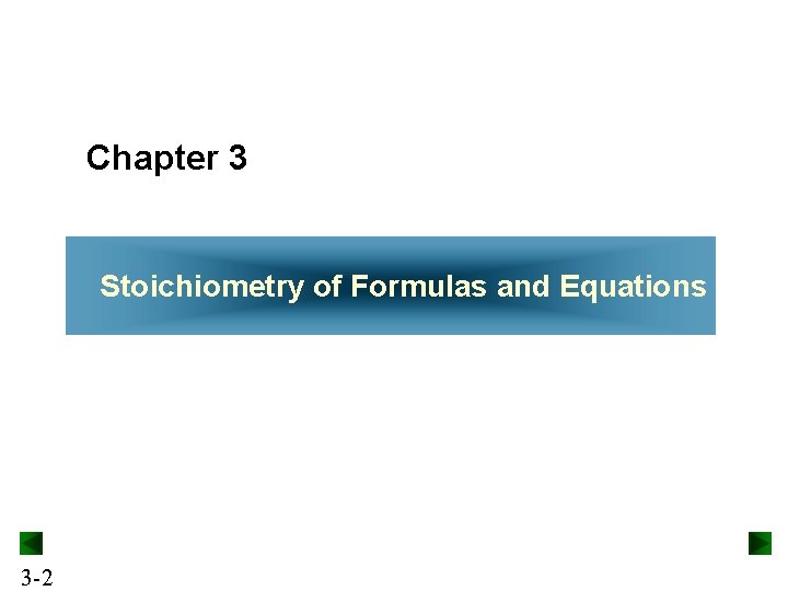 Chapter 3 Stoichiometry of Formulas and Equations 3 -2 Chapter 3 Stoichiometry of Formulas and Equations 3 -2