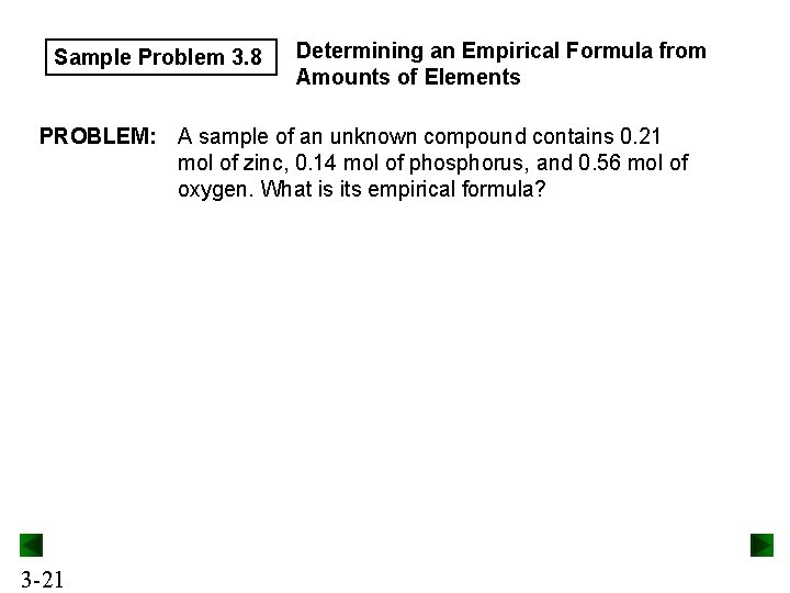 Sample Problem 3. 8 Determining an Empirical Formula from Amounts of Elements PROBLEM: A Sample Problem 3. 8 Determining an Empirical Formula from Amounts of Elements PROBLEM: A