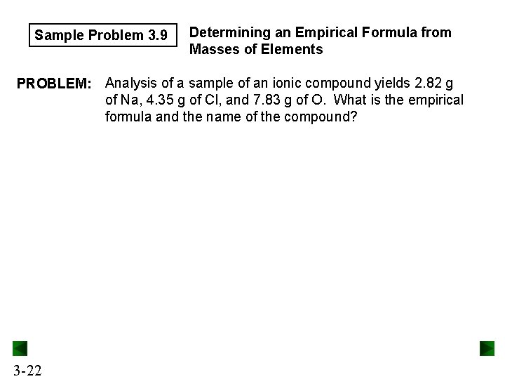 Sample Problem 3. 9 Determining an Empirical Formula from Masses of Elements PROBLEM: Analysis Sample Problem 3. 9 Determining an Empirical Formula from Masses of Elements PROBLEM: Analysis