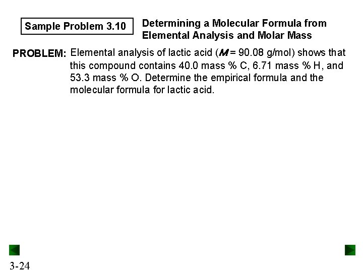 Sample Problem 3. 10 Determining a Molecular Formula from Elemental Analysis and Molar Mass Sample Problem 3. 10 Determining a Molecular Formula from Elemental Analysis and Molar Mass