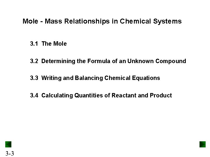 Mole - Mass Relationships in Chemical Systems 3. 1 The Mole 3. 2 Determining Mole - Mass Relationships in Chemical Systems 3. 1 The Mole 3. 2 Determining