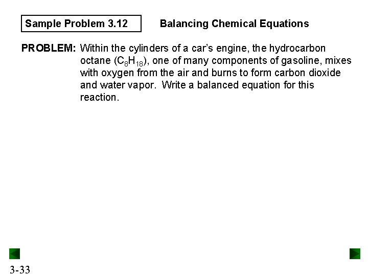 Sample Problem 3. 12 Balancing Chemical Equations PROBLEM: Within the cylinders of a car’s Sample Problem 3. 12 Balancing Chemical Equations PROBLEM: Within the cylinders of a car’s