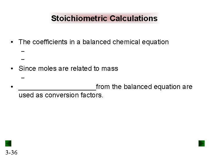 Stoichiometric Calculations • The coefficients in a balanced chemical equation – – • Since Stoichiometric Calculations • The coefficients in a balanced chemical equation – – • Since