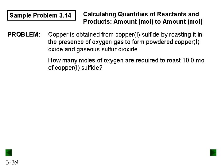Sample Problem 3. 14 PROBLEM: Calculating Quantities of Reactants and Products: Amount (mol) to Sample Problem 3. 14 PROBLEM: Calculating Quantities of Reactants and Products: Amount (mol) to