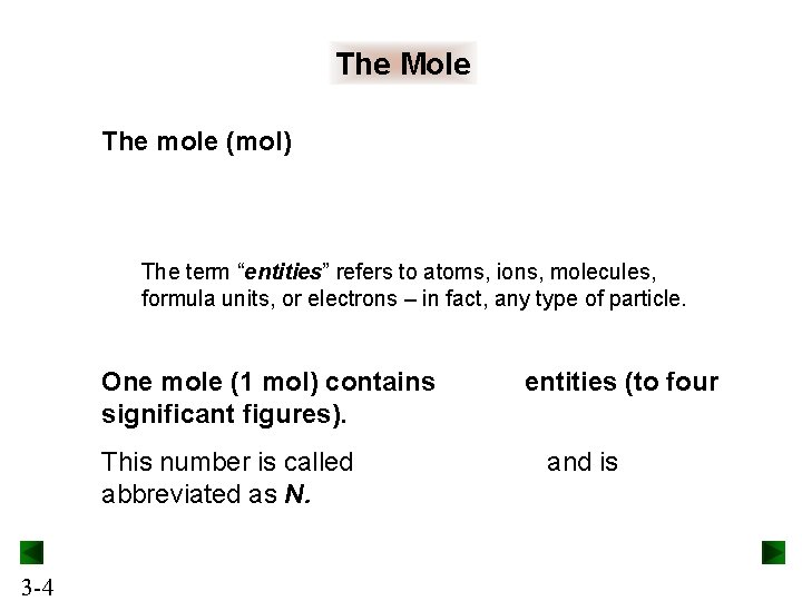 The Mole The mole (mol) The term “entities” refers to atoms, ions, molecules, formula The Mole The mole (mol) The term “entities” refers to atoms, ions, molecules, formula