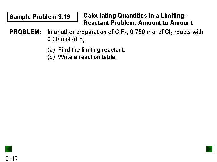 Calculating Quantities in a Limiting. Reactant Problem: Amount to Amount PROBLEM: In another preparation Calculating Quantities in a Limiting. Reactant Problem: Amount to Amount PROBLEM: In another preparation