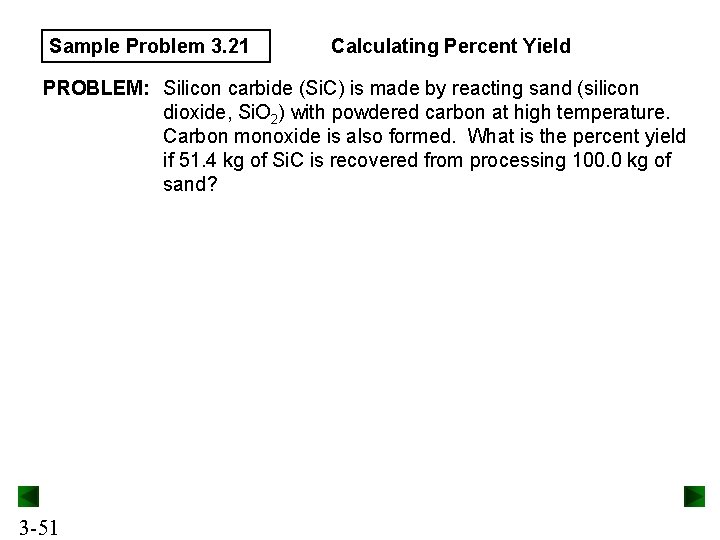 Sample Problem 3. 21 Calculating Percent Yield PROBLEM: Silicon carbide (Si. C) is made Sample Problem 3. 21 Calculating Percent Yield PROBLEM: Silicon carbide (Si. C) is made