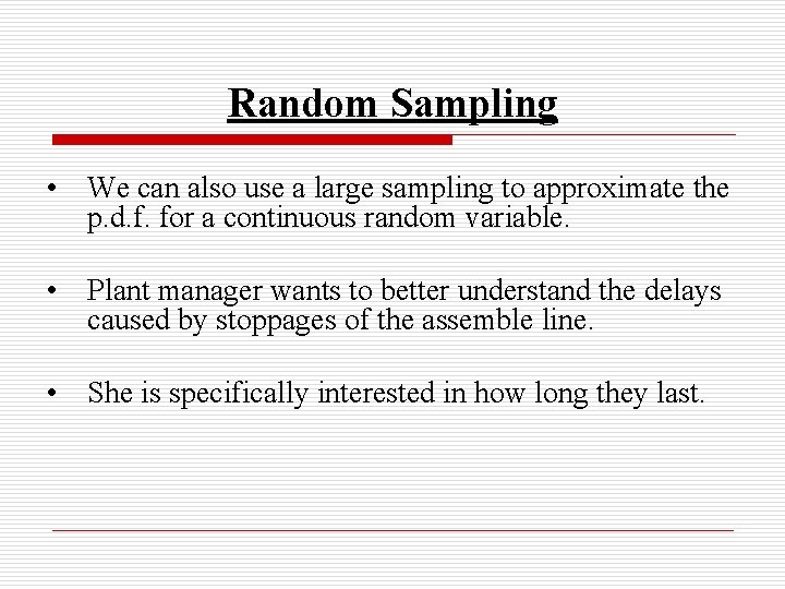 Random Sampling • We can also use a large sampling to approximate the p.