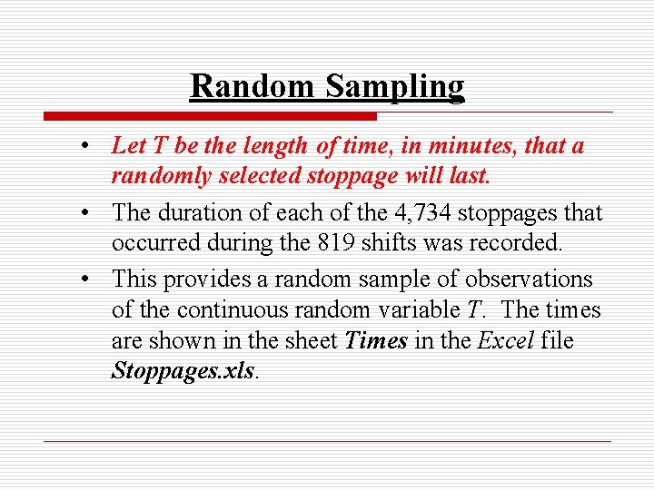 Random Sampling • Let T be the length of time, in minutes, that a