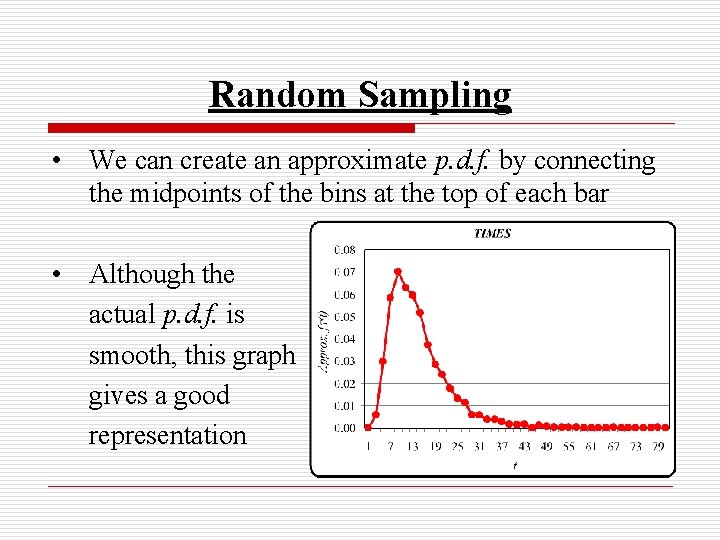 Random Sampling • We can create an approximate p. d. f. by connecting the
