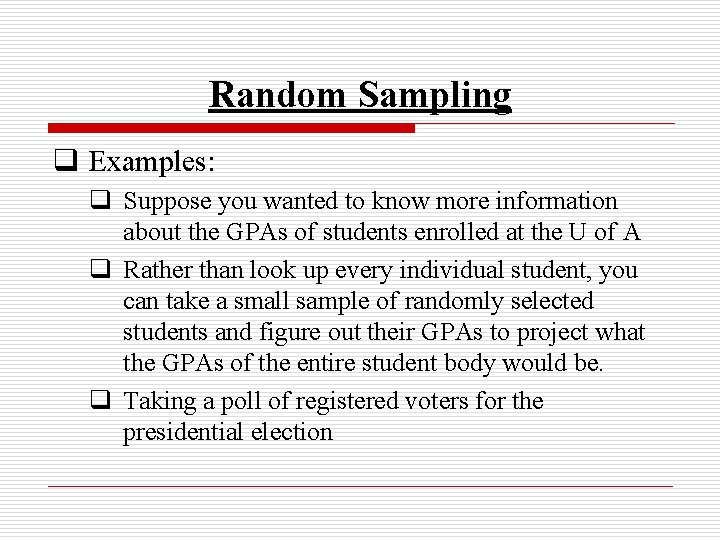 Random Sampling q Examples: q Suppose you wanted to know more information about the