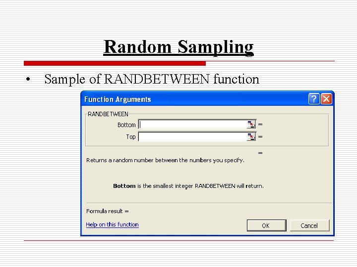 Random Sampling • Sample of RANDBETWEEN function 