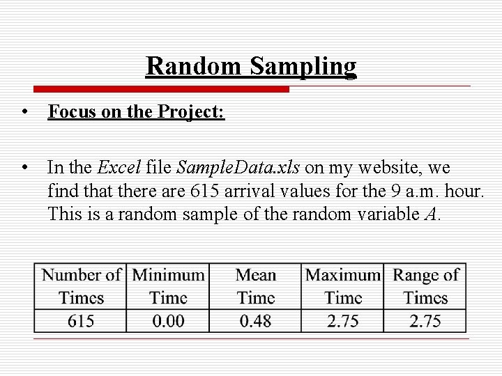 Random Sampling • Focus on the Project: • In the Excel file Sample. Data.