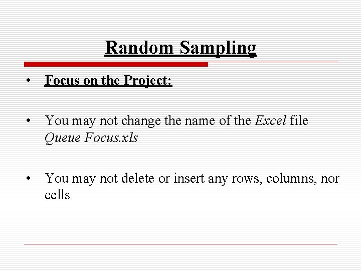 Random Sampling • Focus on the Project: • You may not change the name