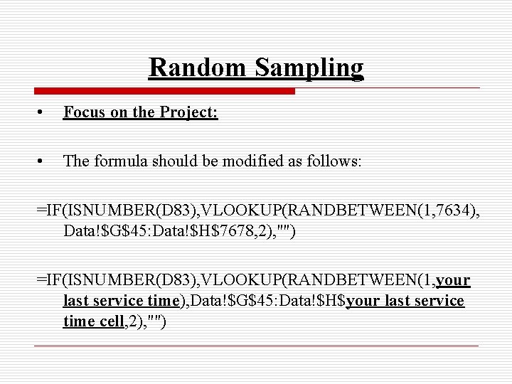 Random Sampling • Focus on the Project: • The formula should be modified as