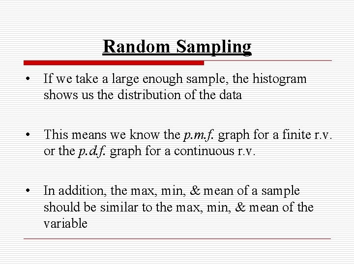 Random Sampling • If we take a large enough sample, the histogram shows us