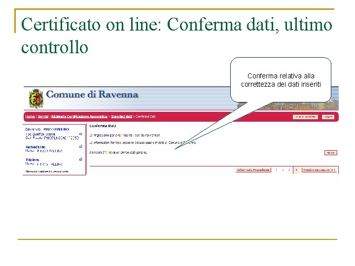 Certificato on line: Conferma dati, ultimo controllo Conferma relativa alla correttezza dei dati inseriti