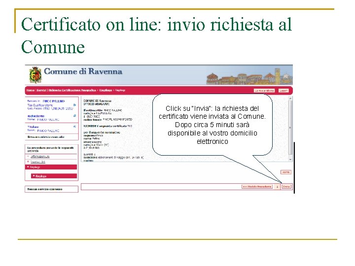 Certificato on line: invio richiesta al Comune Click su “Invia”: la richiesta del certificato