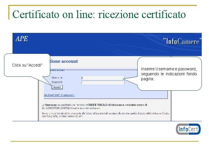 Certificato on line: ricezione certificato Click su “Accedi” Inserire Username e password, seguendo le