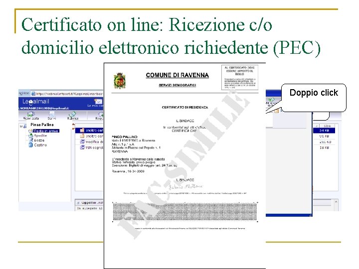 Certificato on line: Ricezione c/o domicilio elettronico richiedente (PEC) Doppio click Pinco Pallino 