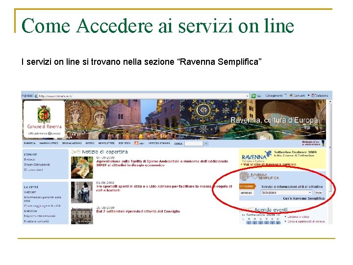 Come Accedere ai servizi on line I servizi on line si trovano nella sezione