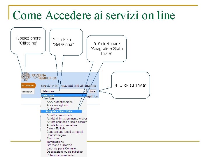 Come Accedere ai servizi on line 1. selezionare “Cittadino” 2. click su ”Seleziona” 3.