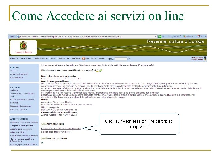 Come Accedere ai servizi on line Click su “Richiesta on line certificati anagrafici” 