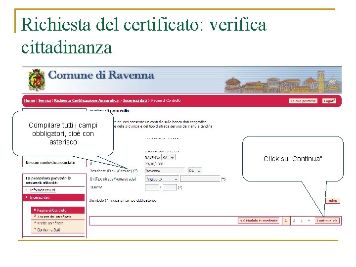 Richiesta del certificato: verifica cittadinanza Compilare tutti i campi obbligatori, cioè con asterisco Click