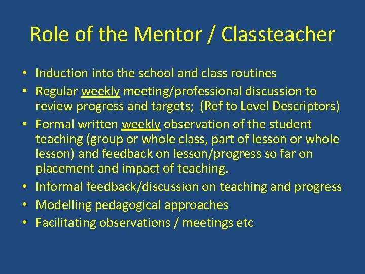 Role of the Mentor / Classteacher • Induction into the school and class routines