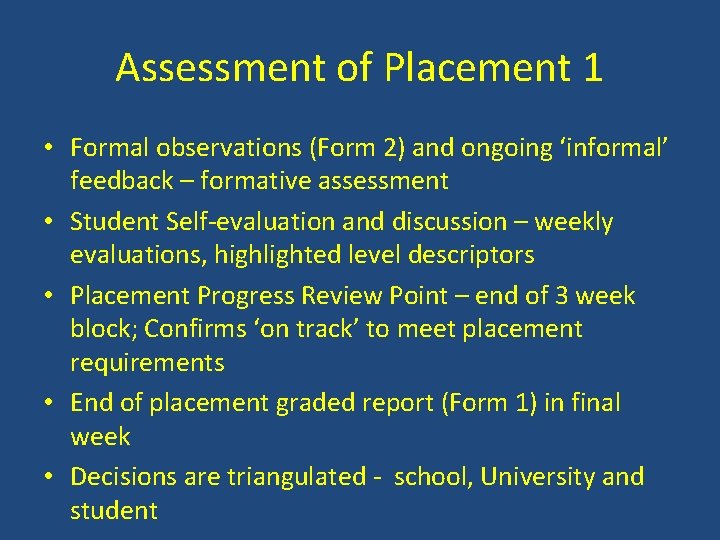 Assessment of Placement 1 • Formal observations (Form 2) and ongoing ‘informal’ feedback –