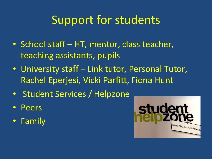 Support for students • School staff – HT, mentor, class teacher, teaching assistants, pupils