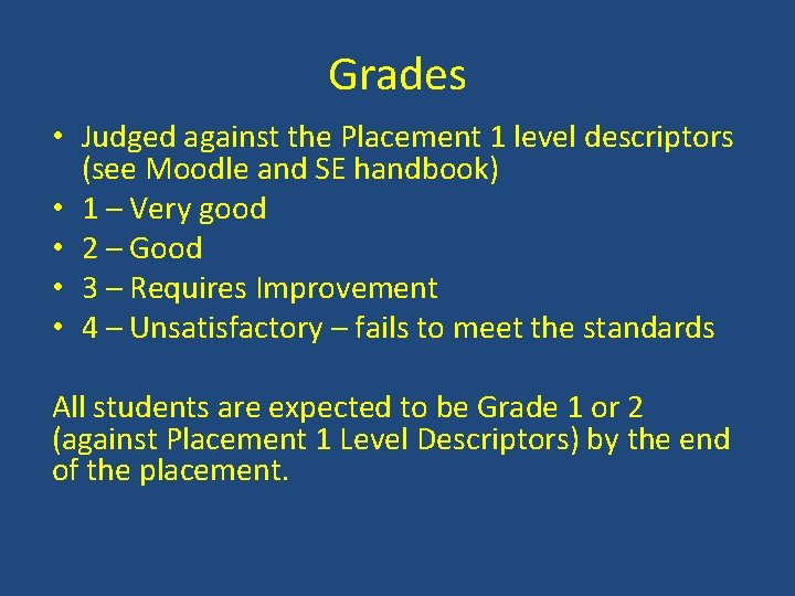 Grades • Judged against the Placement 1 level descriptors (see Moodle and SE handbook)