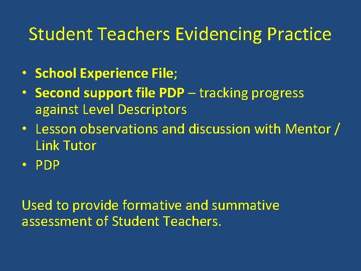 Student Teachers Evidencing Practice • School Experience File; • Second support file PDP –