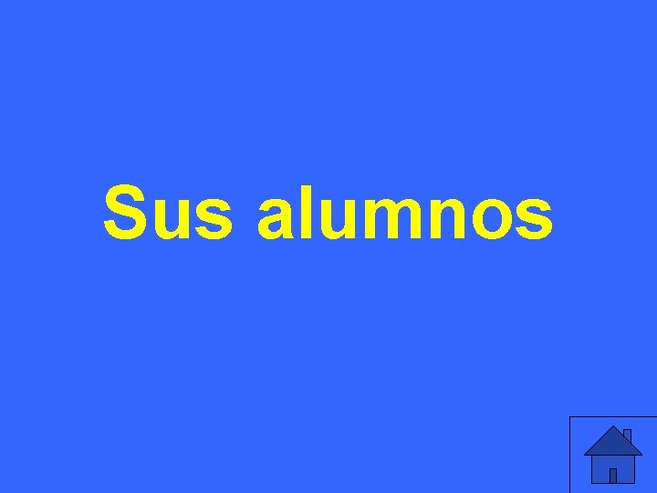 Sus alumnos 