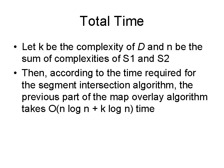 Total Time • Let k be the complexity of D and n be the