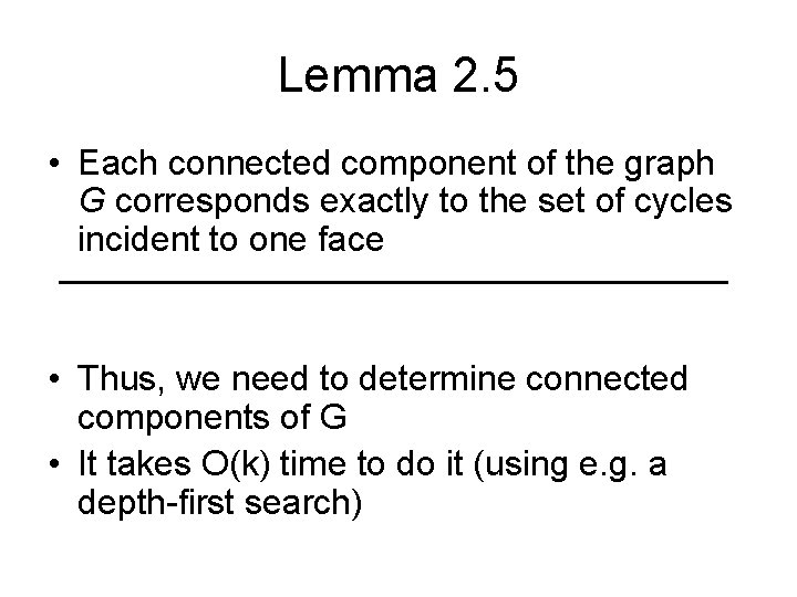 Lemma 2. 5 • Each connected component of the graph G corresponds exactly to