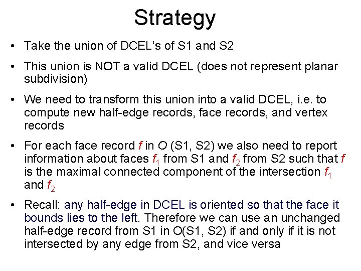 Strategy • Take the union of DCEL’s of S 1 and S 2 •