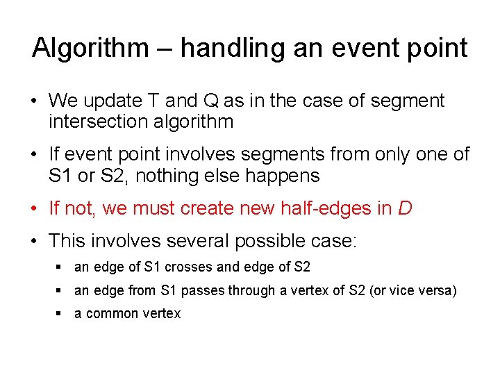 Algorithm – handling an event point • We update T and Q as in