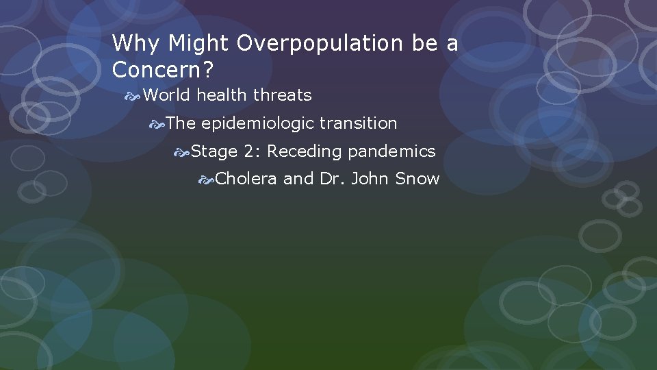 Why Might Overpopulation be a Concern? World health threats The epidemiologic transition Stage 2:
